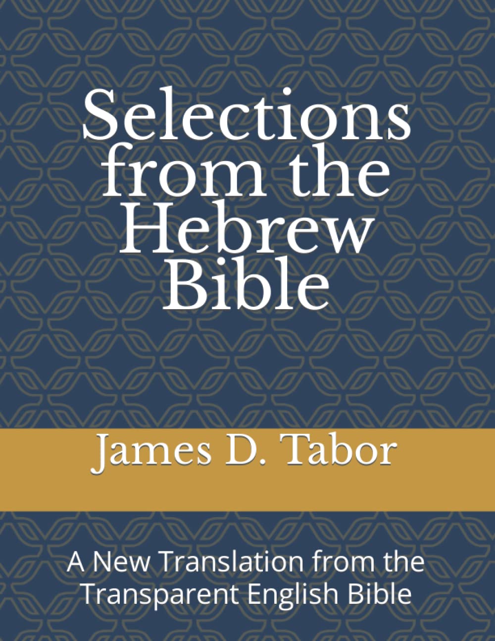 Selections from the Hebrew Bible: A New Translation from the Transparent English Bible