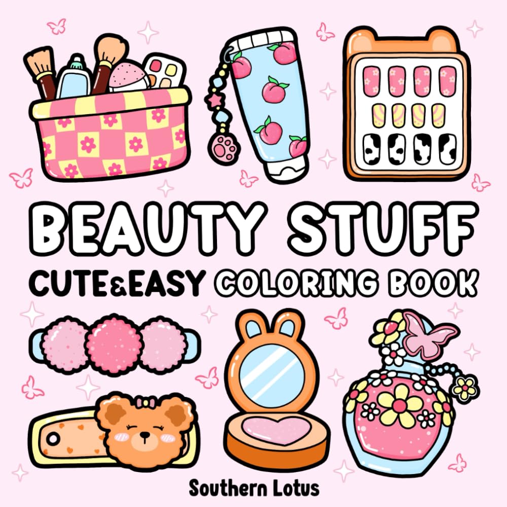 Beauty Stuff: Coloring Book Bold and Easy Designs Featuring Cosmetics Items, Makeup Tools, and More, Cute and Simple Drawings for Adults and Kids to Relax and Relieve Stress