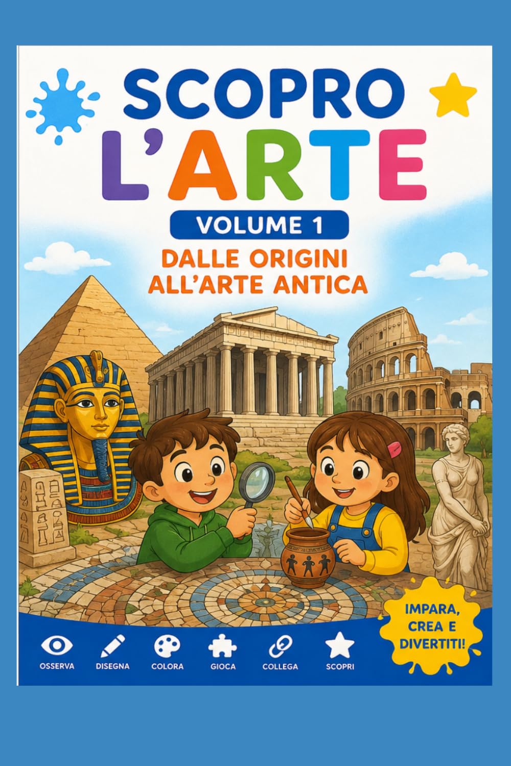 Scopro l'arte: Arte facile per tutti. Volume 1 (Storia dell'arte facilitata)