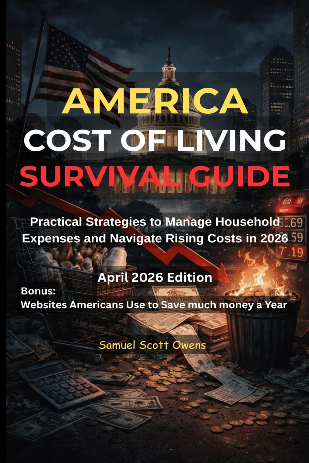 AMERICA COST OF LIVING SURVIVAL GUIDE: Practical Strategies to Manage Household Expenses and Navigate Rising Costs in 2026 (America Financial (Cost of Living) Survival Guide 2026)