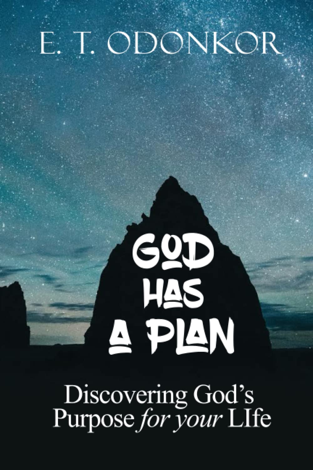 God Has A Plan: Discovering God's Purpose for your Life.