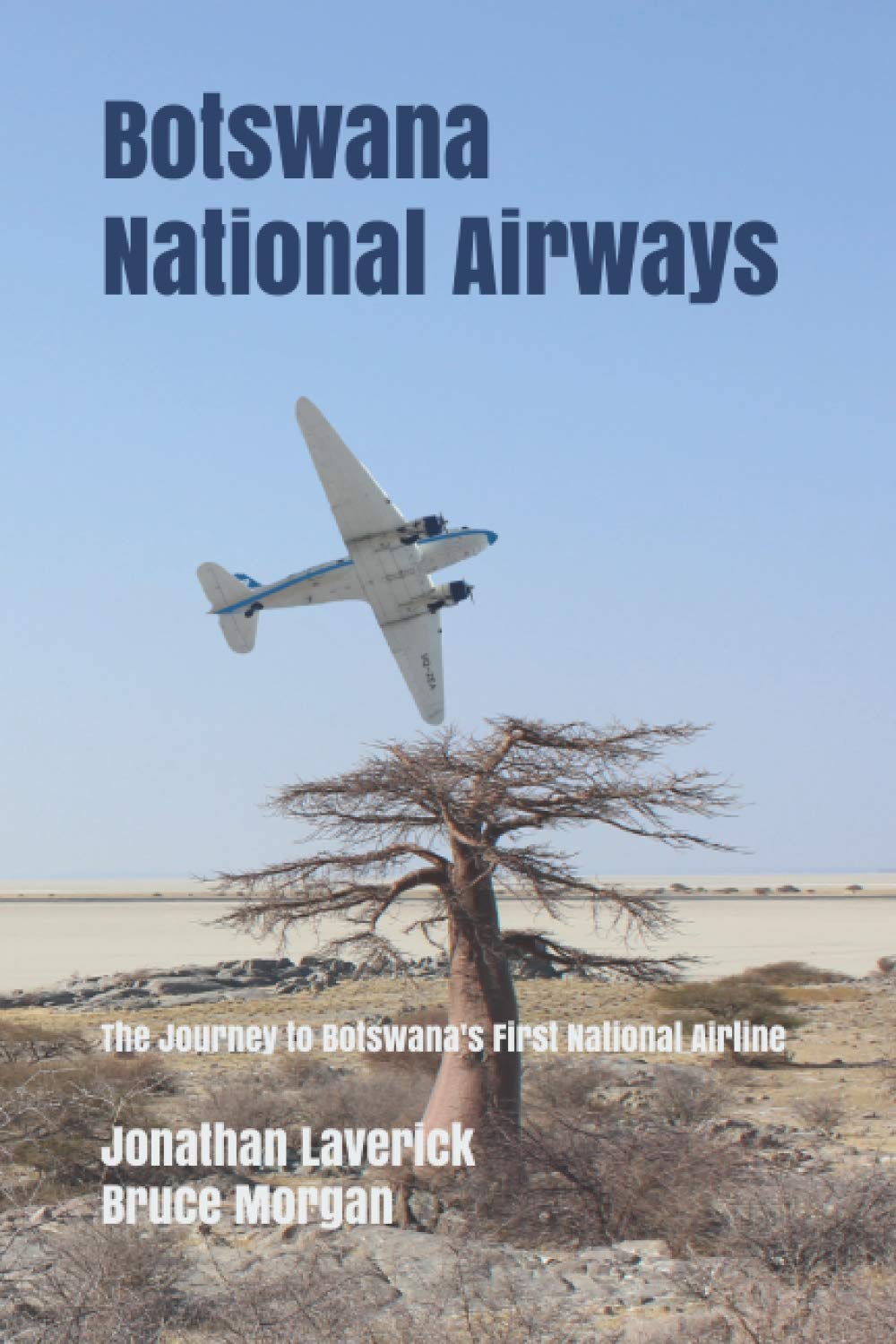 Botswana National Airways: The Journey to Botswana's First National Airline: 1 (A Century of Flying in Botswana)