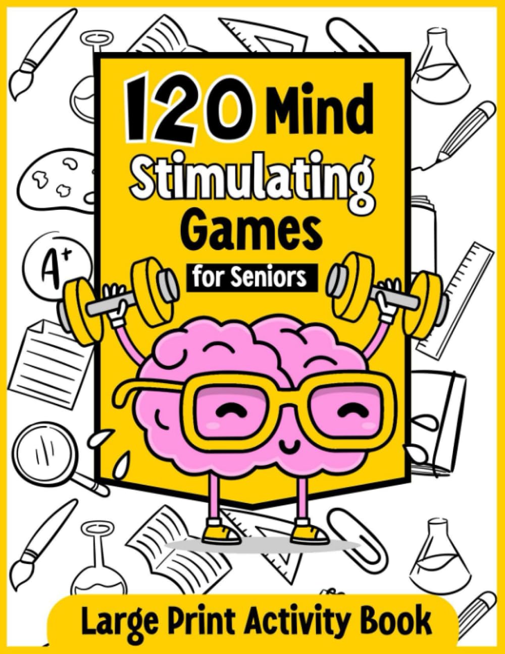 Mind Stimulating Games for Seniors: Large Print Activity Book for Senior with 120 Relaxing Games, Activities and Puzzles for Strengthen Memory and Relieve Stress.
