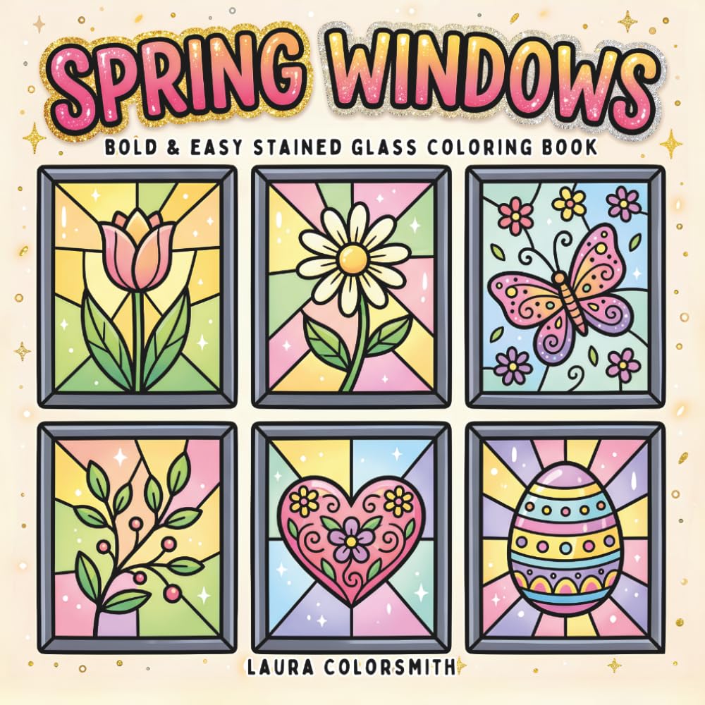Spring Windows – Bold & Easy Stained Glass Coloring Book: Stained Glass Coloring Book for Adults with Spring Designs for Relaxation and Stress Relief (Spring Coloring Book For Adults)