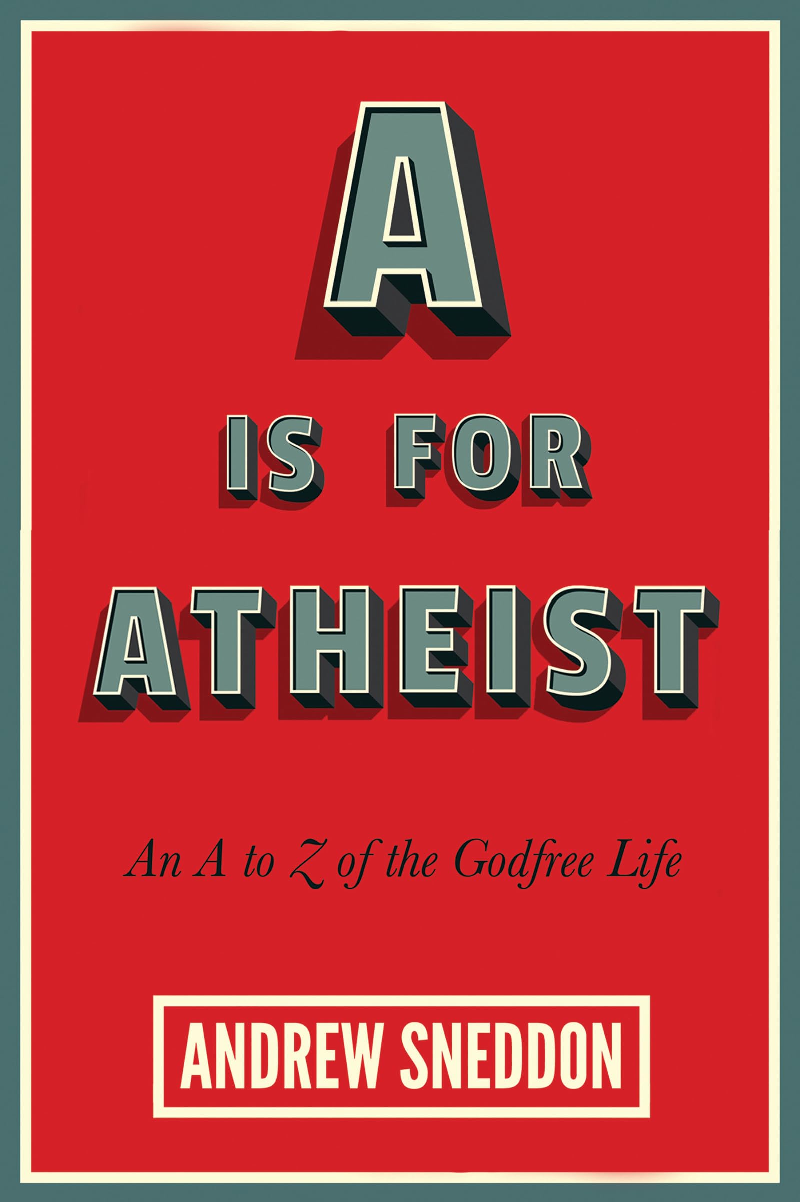 Buy A Is for Atheist: An A to Z of the Godfree Life — BookShops.in