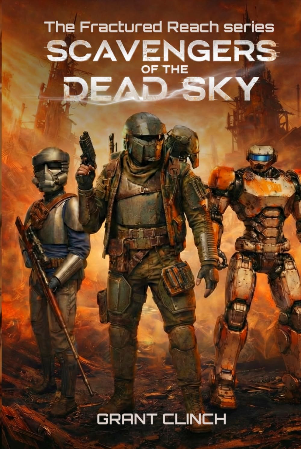 Scavengers Of The Dead Sky: "On a world of wreckage, escape is everything" (The Fractured Reach)