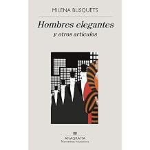 Hombres elegantes y otros articulos Narrativas Hispanicas, 624 Spanish Edition