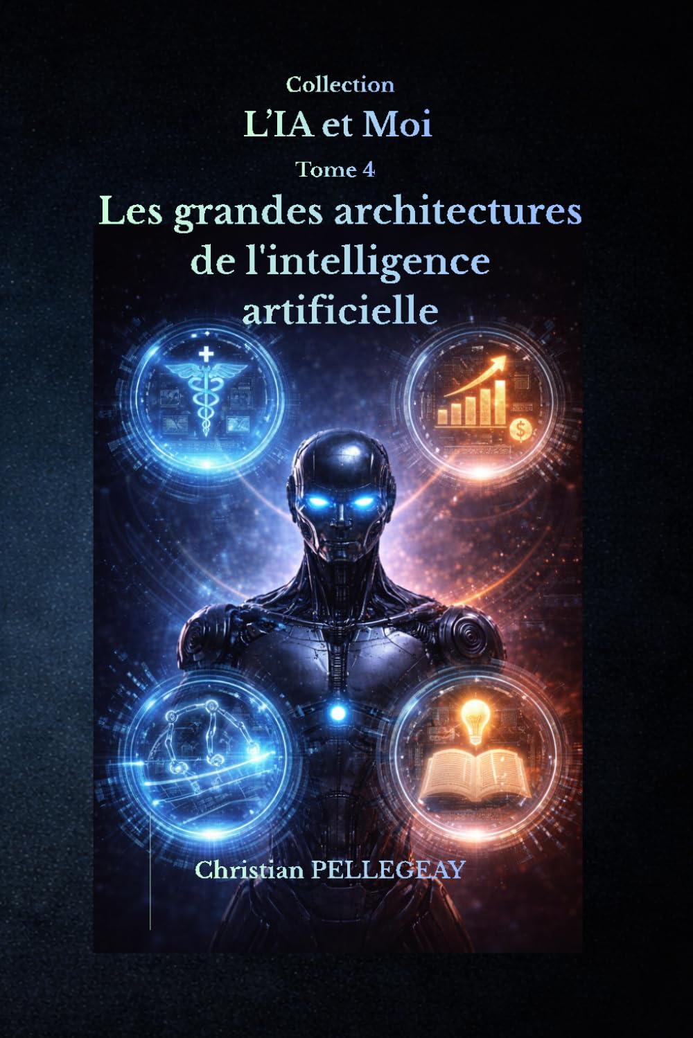 Les grandes architectures de l'intelligence artificielle (L'IA et MOI)