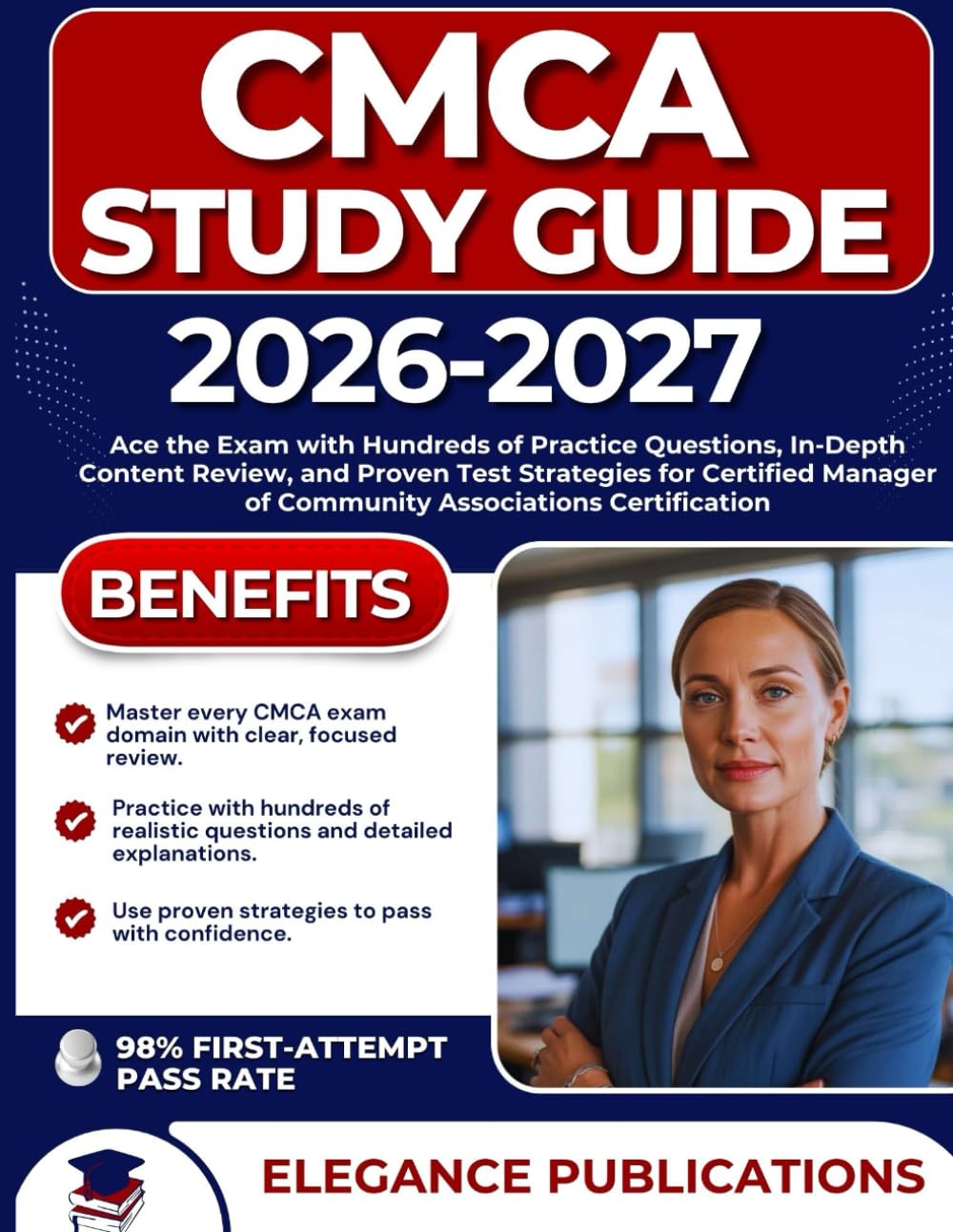 CMCA STUDY GUIDE 2026-2027: Ace the Exam with Hundreds of Practice Questions, In-Depth Content Review, and Proven Test Strategies for Certified Manager of Community Associations Certification