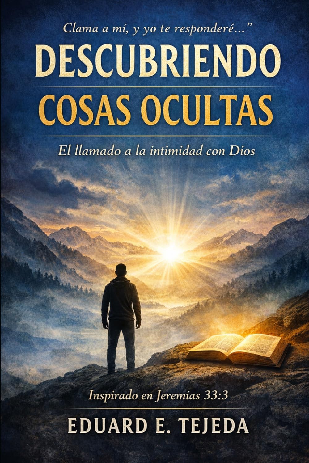 DESCUBRIENDO COSAS OCULTAS: El Llamado a la Intimidad con Dios