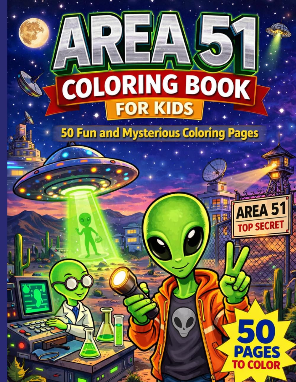 Area 51 Coloring Book for Kids: 50 Fun and Mysterious Coloring Pages Featuring Aliens, UFOs, Secret Labs, and Area 51 Adventures