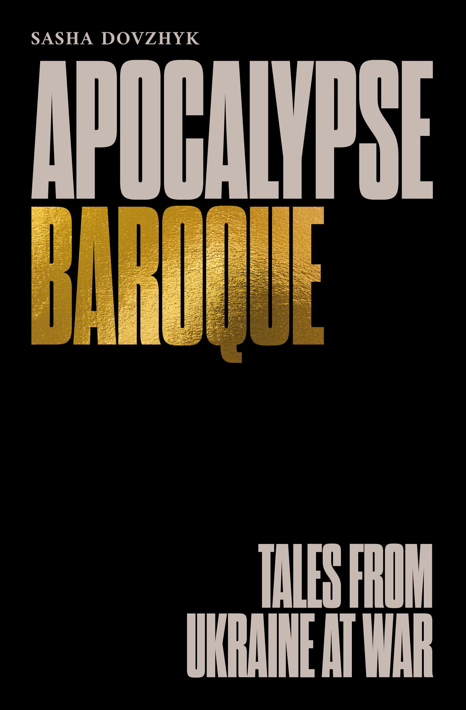 Apocalypse Baroque: Tales from Ukraine at War