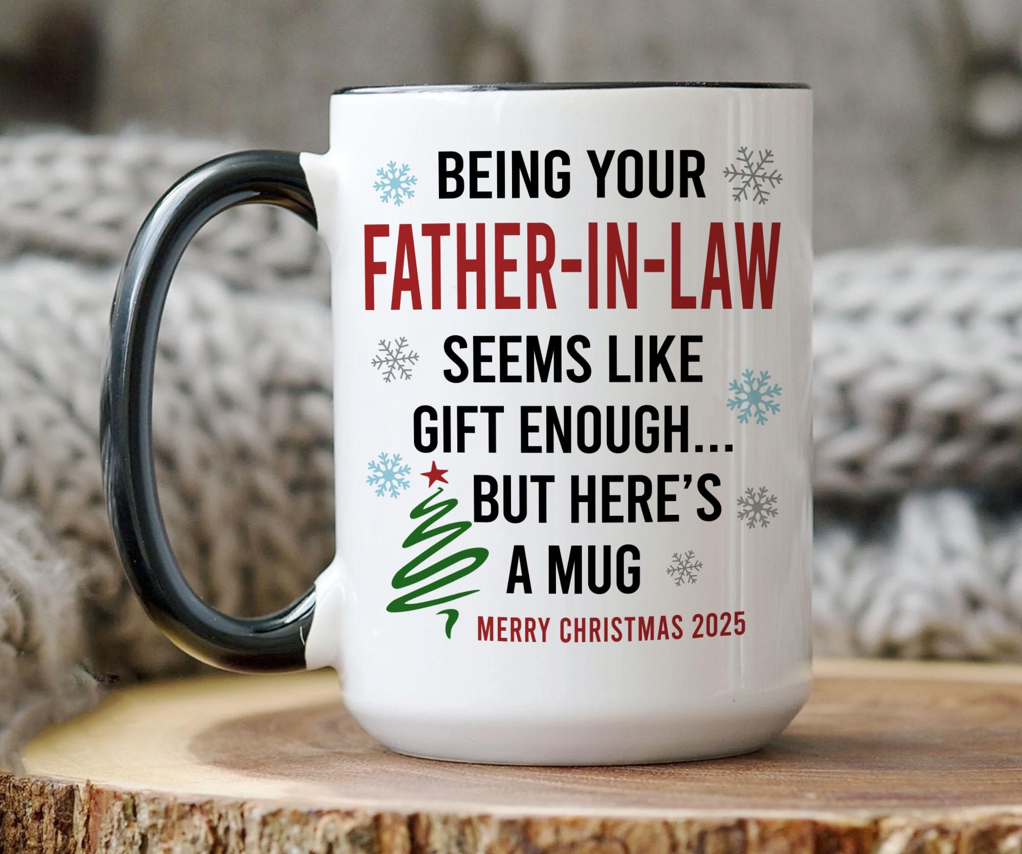 Being Your Father-In-Law Seems Like Gift Enough Mug Funny Coffee Cup 2025 Christmas Birthday Gift from Daughter-in-Law Custom