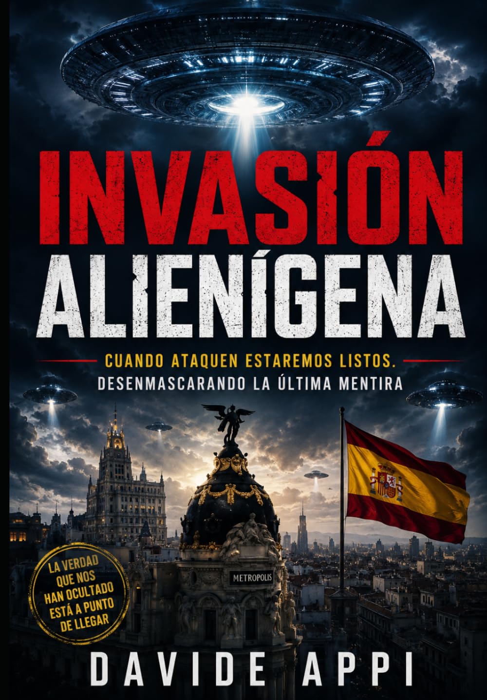 INVASIÓN ALIENÍGENA: Cuando Ataquen Estaremos Listos. Desenmascarando La Última Mentira