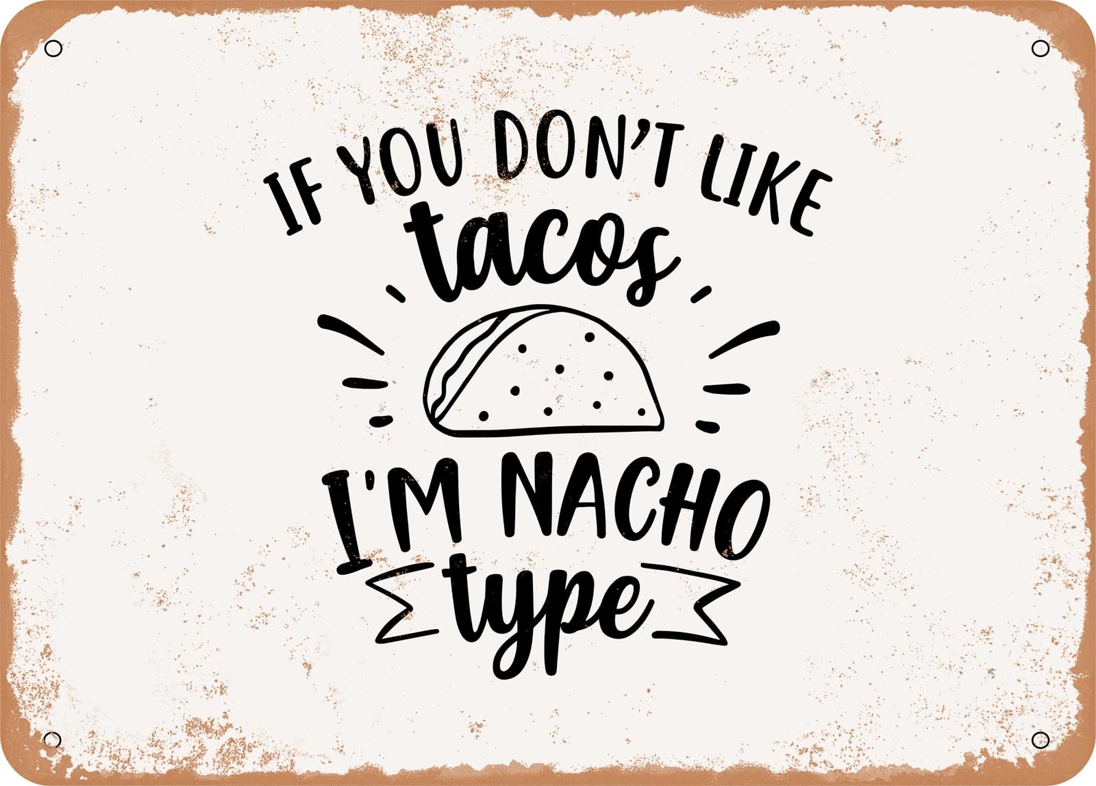 Miaomansenstore Metal Sign - If You Don't Like Tacos I'm Nacho Type - Vintage Look Sign Home Decor
