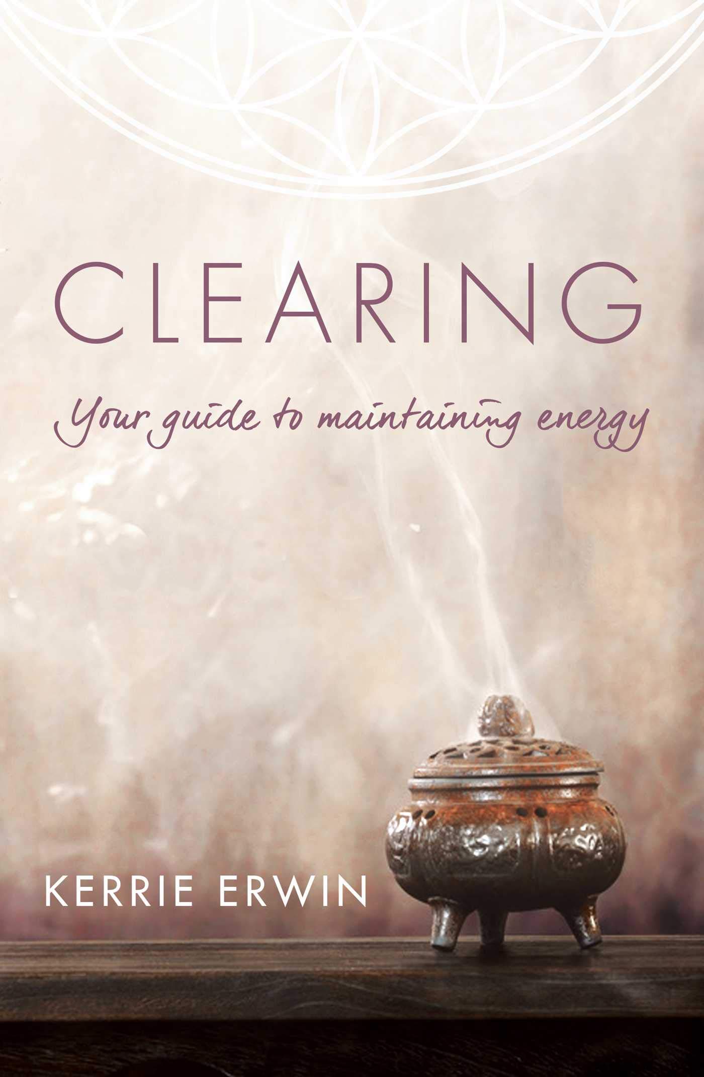 Clearing: Your guide to maintaining energy, Erwin 9781925429985 Free Shipping.+