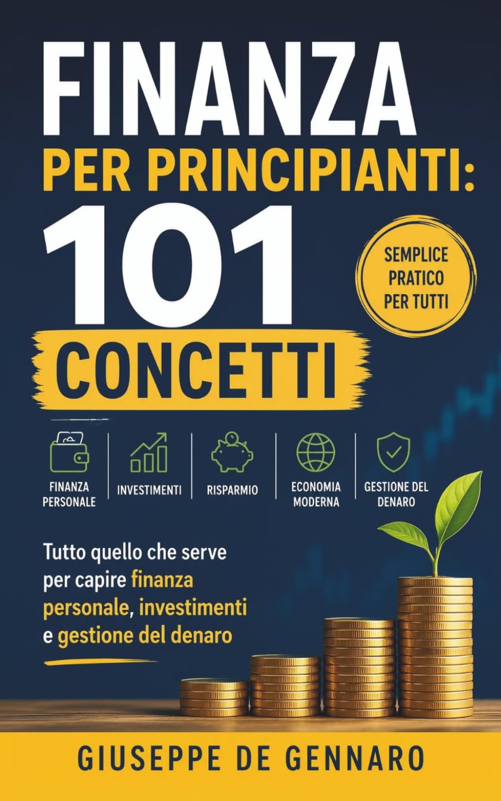 Finanza per Principianti: 101 Concetti: Tutto quello che serve per capire finanza personale, investimenti e gestione del denaro