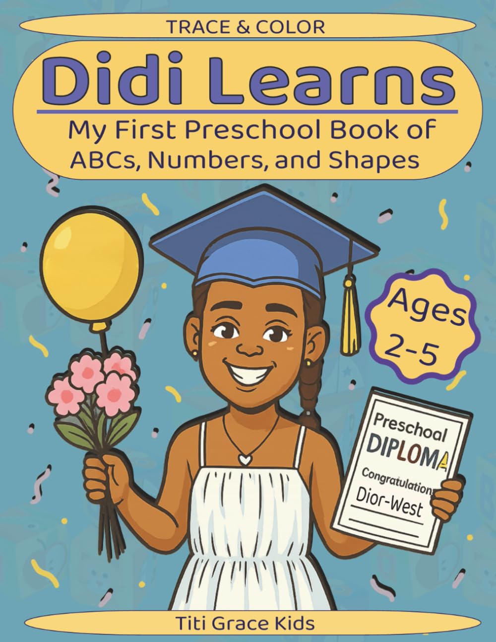 Didi Learns: My First Preschool Book of ABCs, Numbers, Colors, and Shapes (Didi Learns Series)