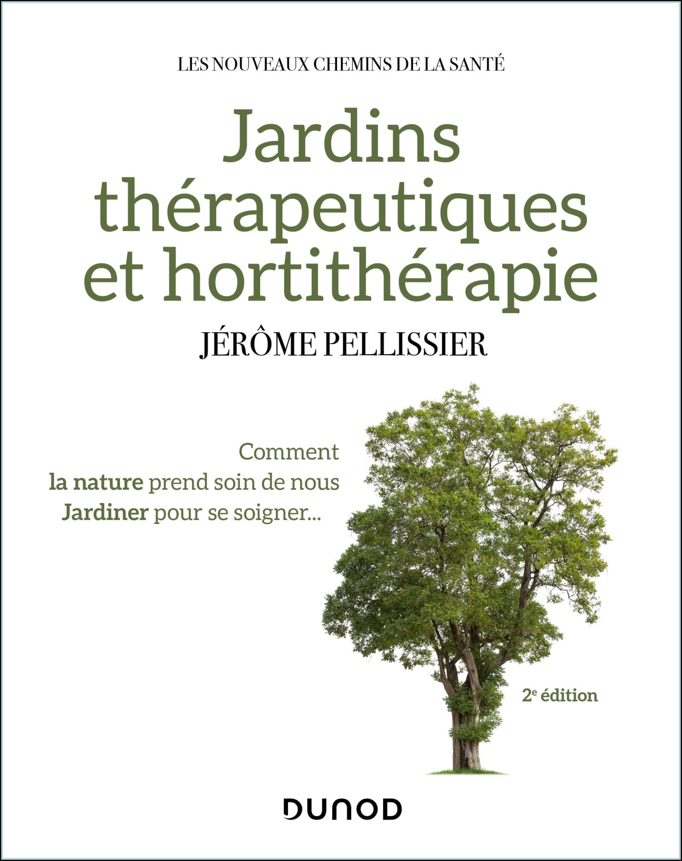 Jardins thérapeutiques et hortithérapie - 2e éd.: Comment la nature prend soin de nous, jardiner pour se soigner...