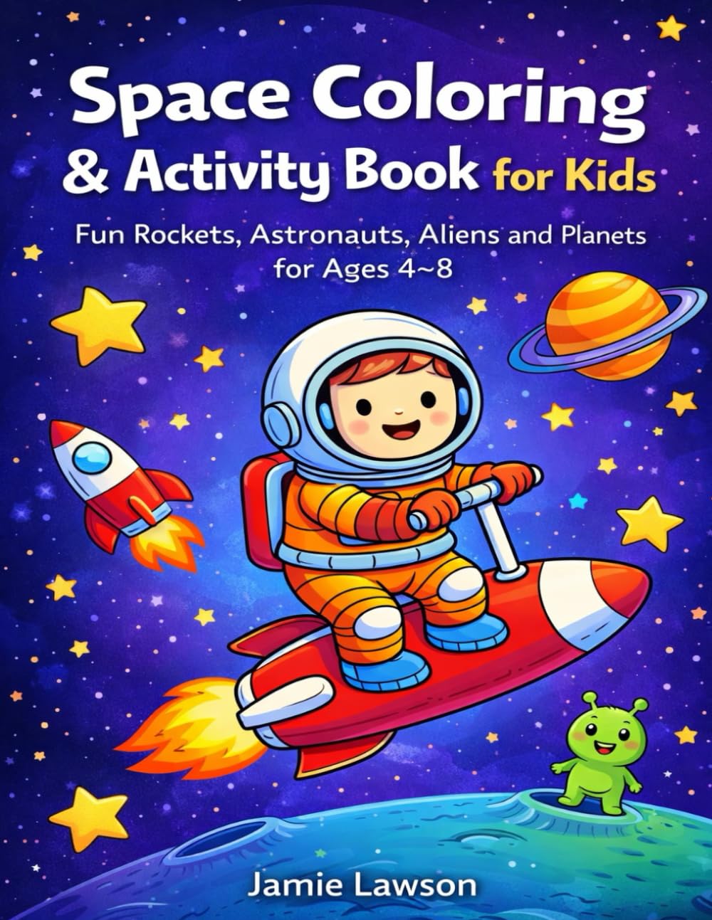Space Coloring & Activity Book for Kids: Fun Rockets, Astronauts, Aliens and Planets for Ages 4–8