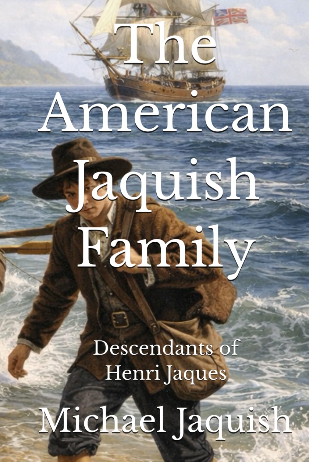 The American Jaquish Family: Descendants of Henri Jaques