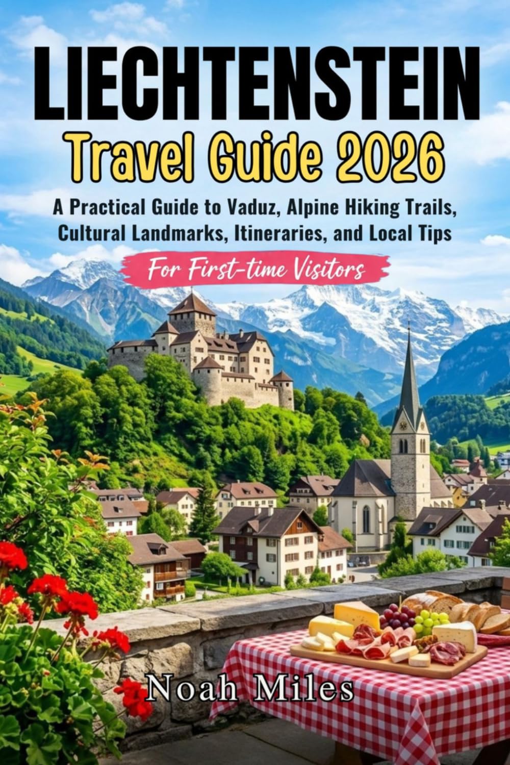 Liechtenstein Travel Guide 2026: A Practical Guide to Vaduz, Alpine Hiking Trails, Cultural Landmarks, Itineraries and Local Tips for First-Time Visitors