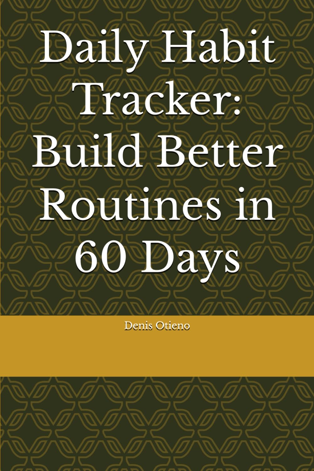 Daily Habit Tracker: Build Better Routines in 60 Days