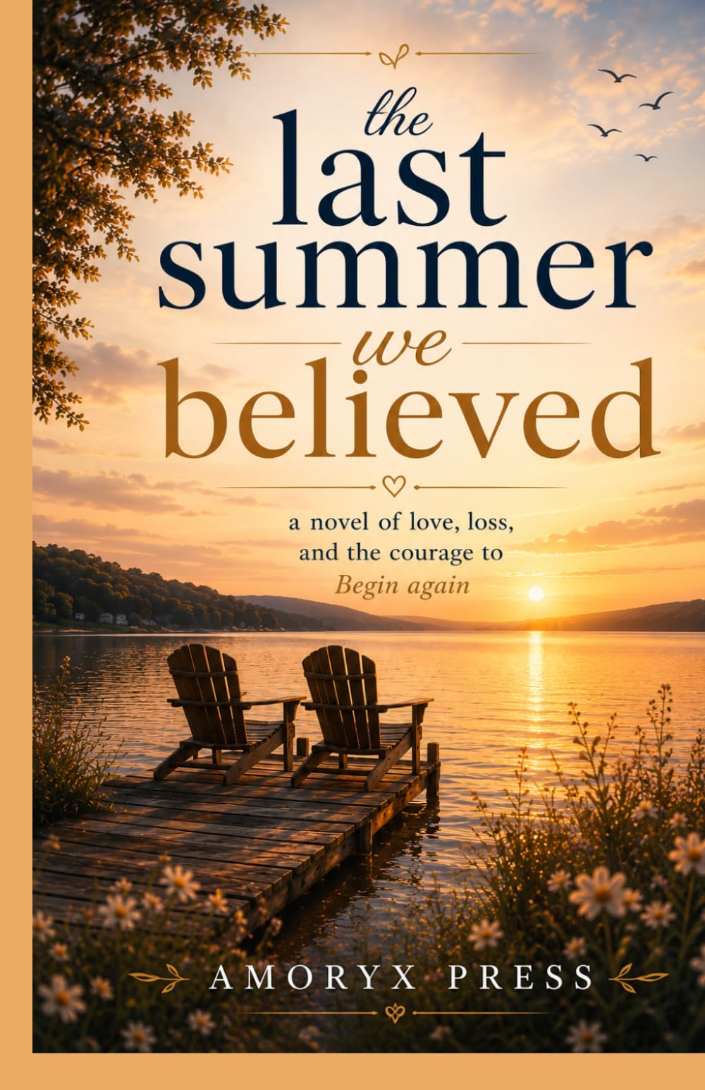 The Last Summer We Believed: A Novel of Love, Loss, and the Courage to Begin Again