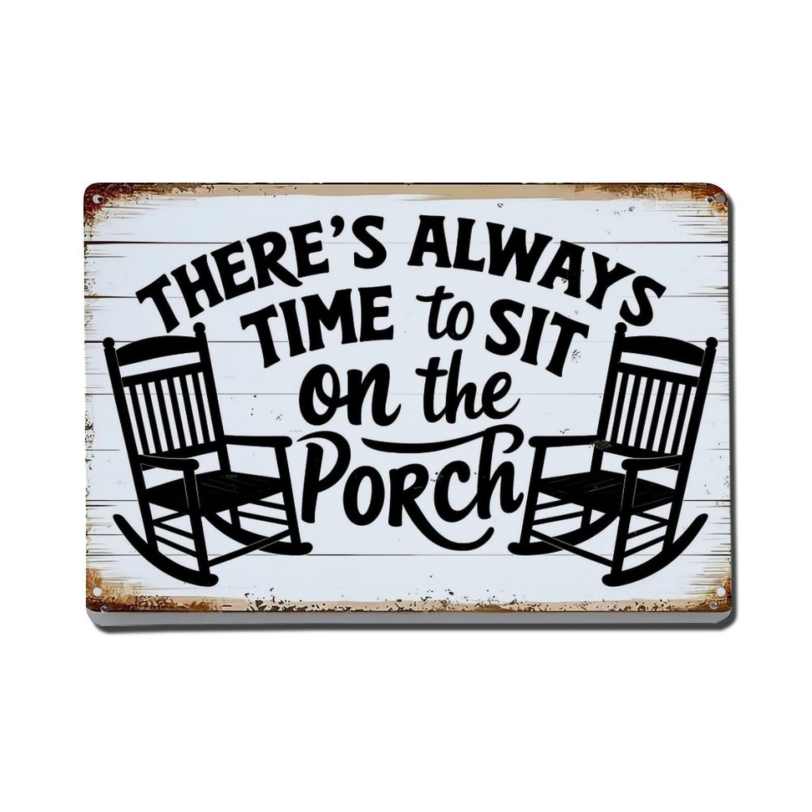 There's Always Time To Sit On The Porch Retro Metal Tin Sign, Vintage Metal Poster for Home, Gaming Room, Studio Workshop,Bar,Garage Wall Art Decor 8x12 Inch