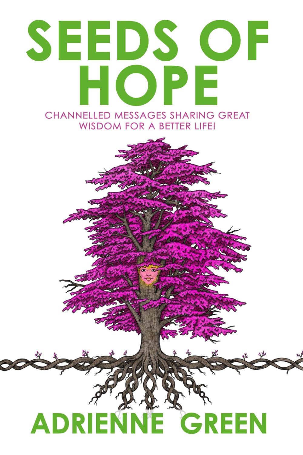 Seeds of Hope: Channelled Messages Sharing Great Wisdom For A Better Life!