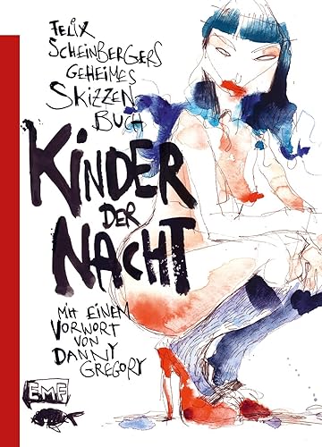 Felix Scheinbergers geheimes Skizzenbuch – Kinder der Nacht: Mit e. Vorw. v. Danny Gregory