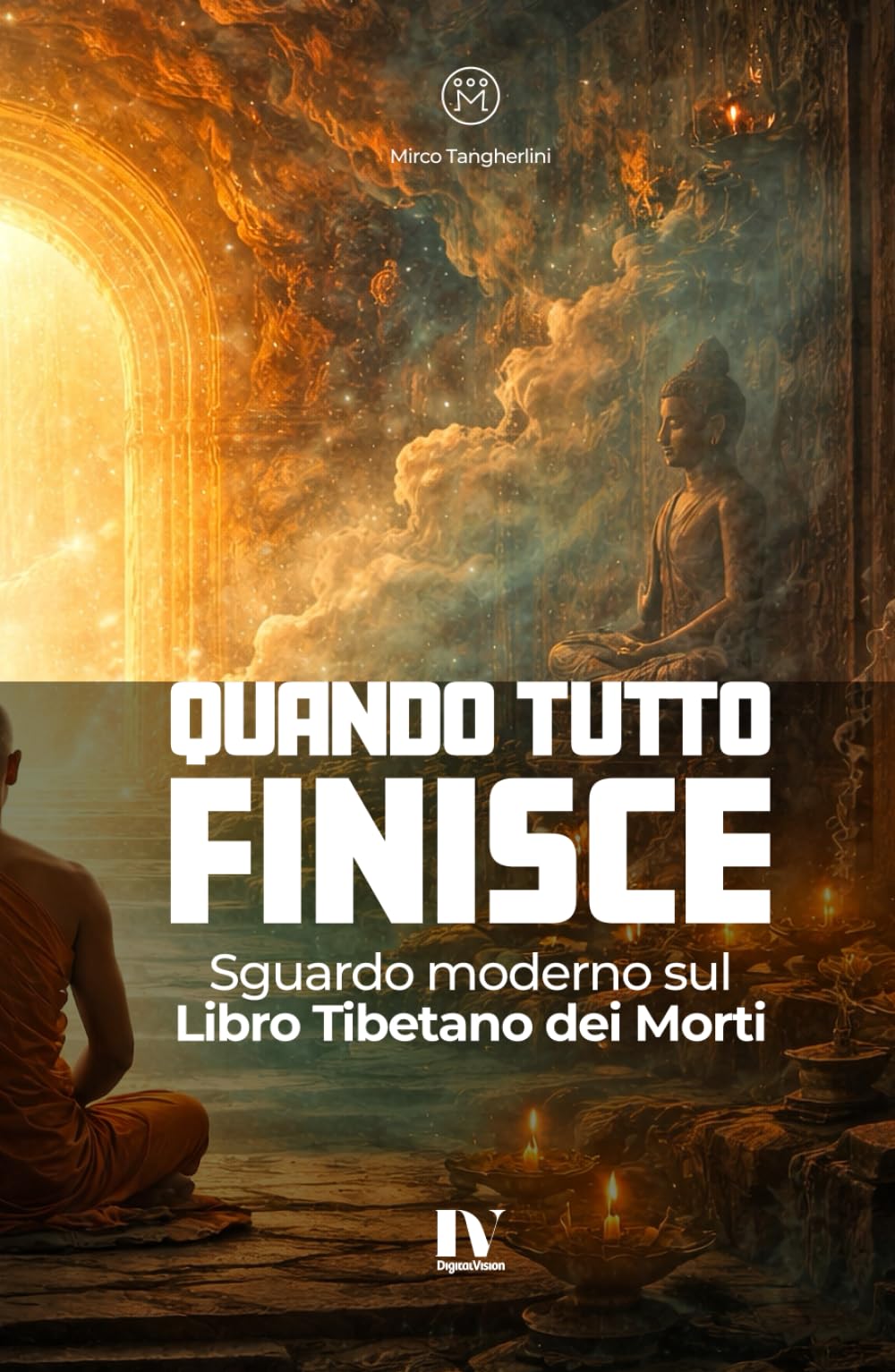 QUANDO TUTTO FINISCE: Sguardo moderno sul Libro Tibetano dei Morti