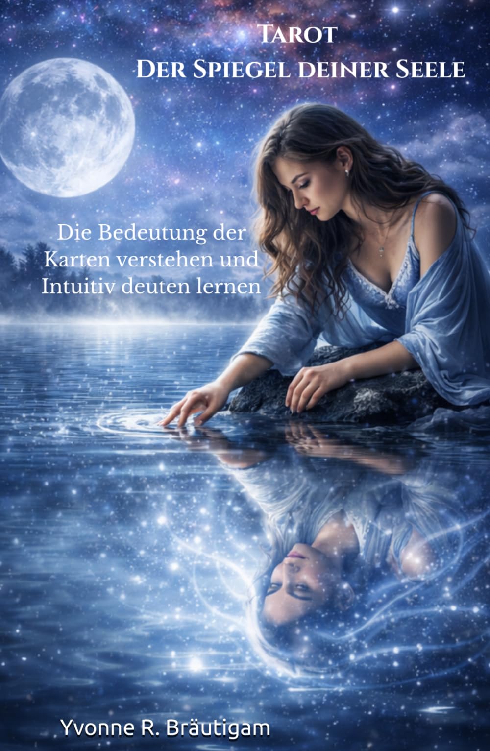 Tarot - Der Spiegel deiner Seele: Die Bedeutung der Karten verstehen und Intuitiv deuten lernen (Die spirituelle Bibliothek)