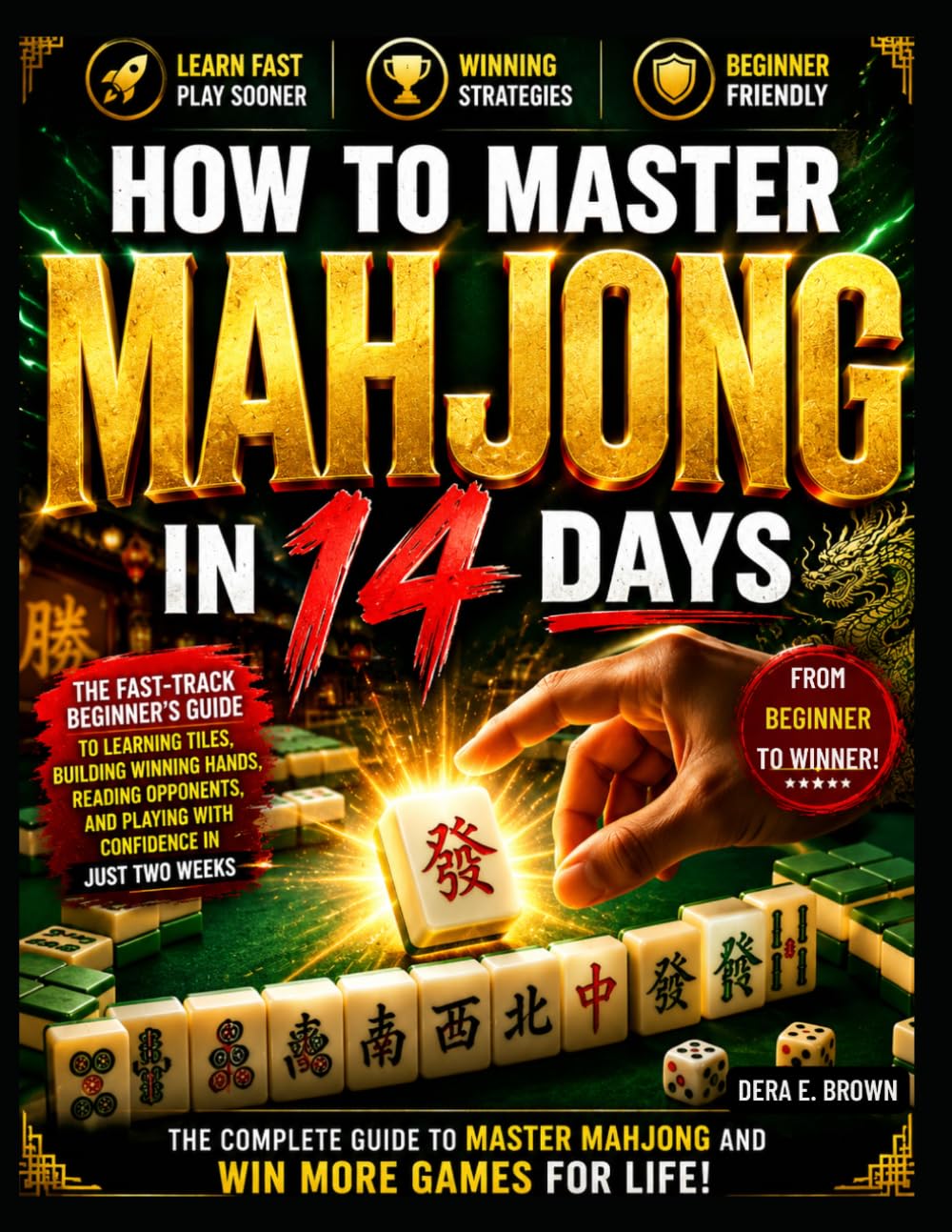 HOW TO MASTER MAHJONG IN 14 DAYS: The Complete Beginner's Guide to Understanding the Rules, Building Winning Hands, Mastering Strategy, and Playing With Total Confidence