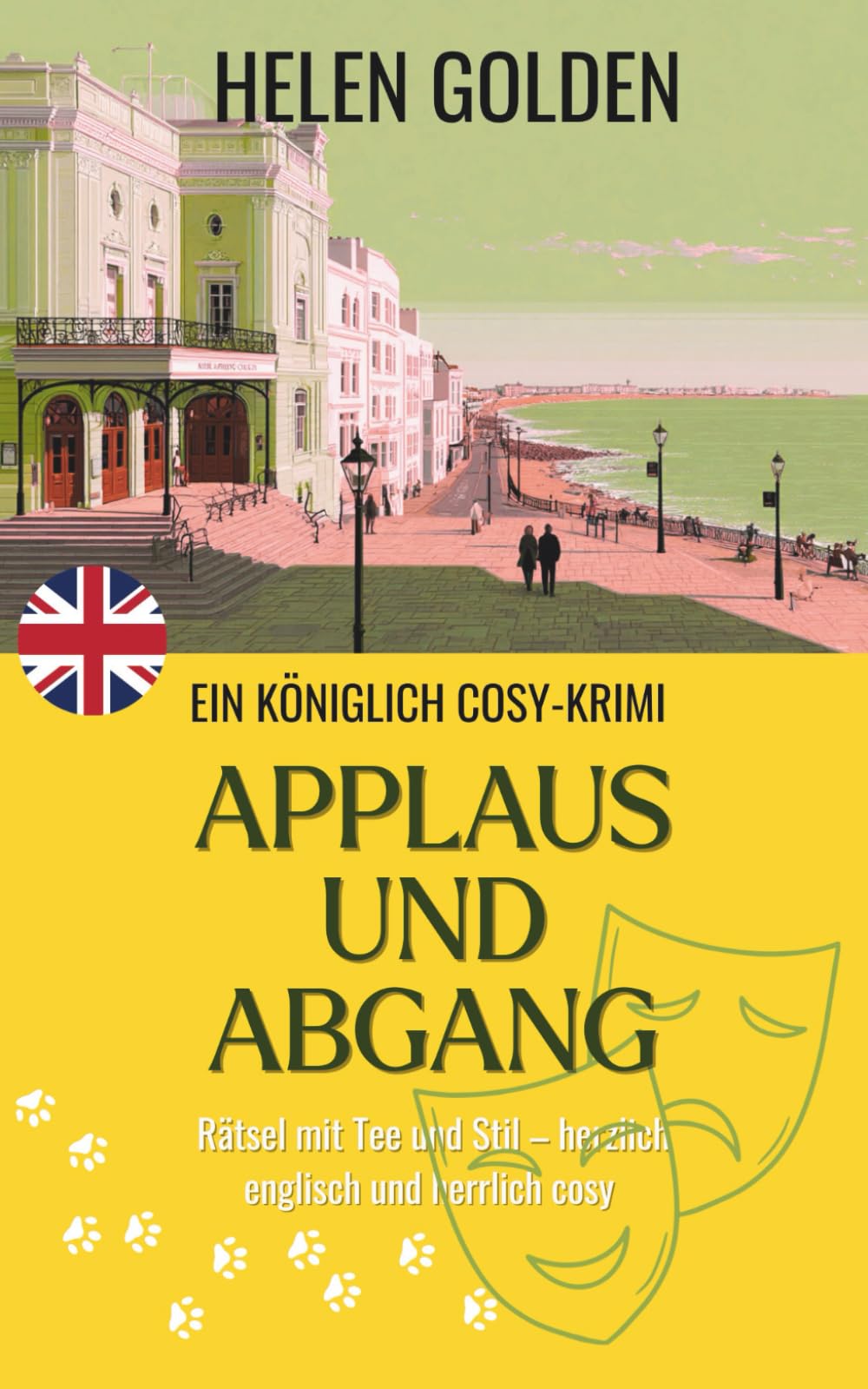 Applaus und Abgang (Ein Königlich Cosy-Krimi): Rätsel mit Tee und Stil – herzlich englisch und herrlich cosy