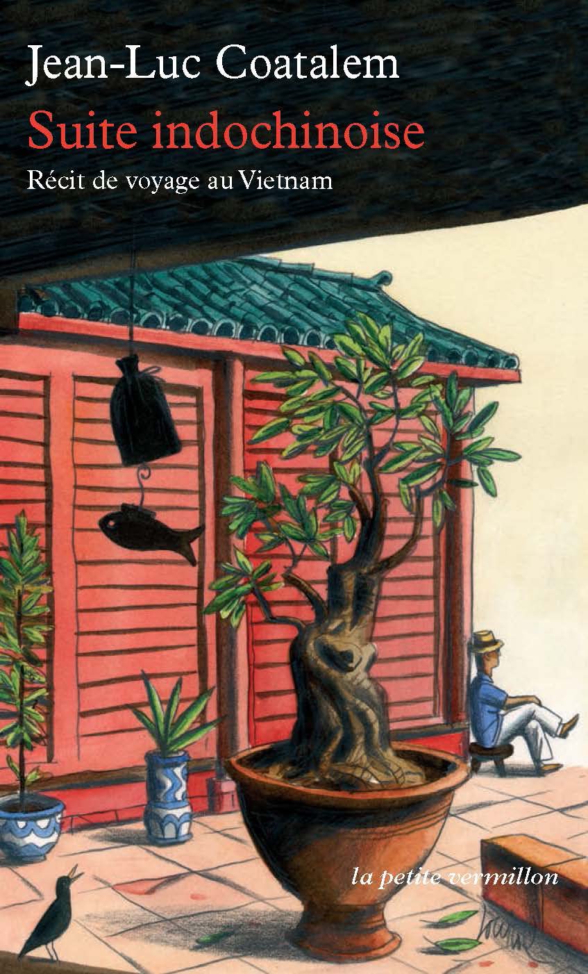 Suite indochinoise: Récit de voyage au Vietnam (LA PETITE VERMILLON)