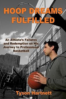Hoop Dreams Fulfilled: An Athlete’s Failures and Redemption on His Journey to Professional Basketball