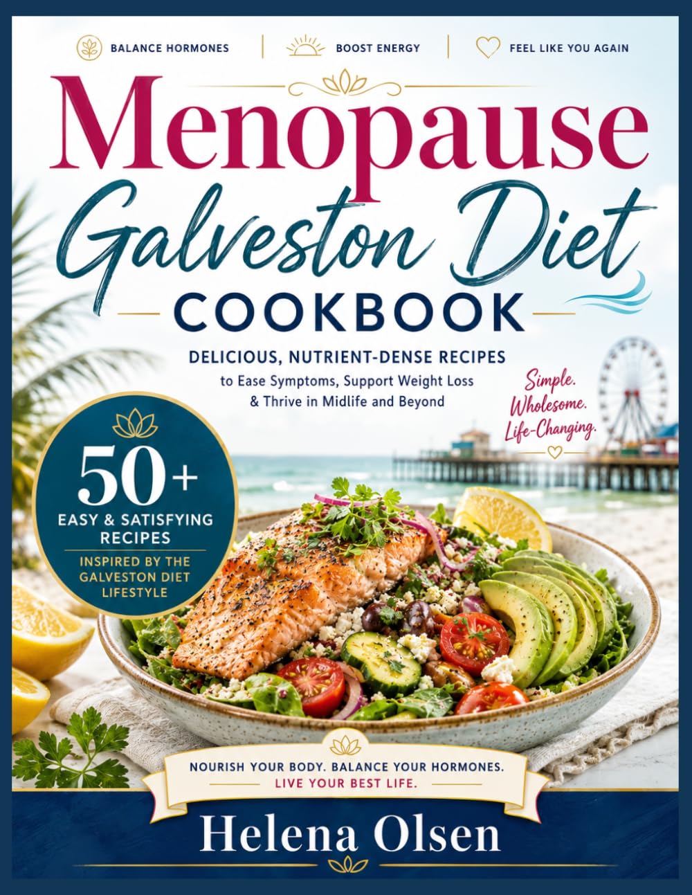 Menopause Galveston Diet Cookbook for Beginners: Beginner-Friendly Anti-Inflammatory Recipes, to Balance Hormones, Boost Metabolism, Reduce Belly Fat, and Support Healthy Weight Loss Over 40