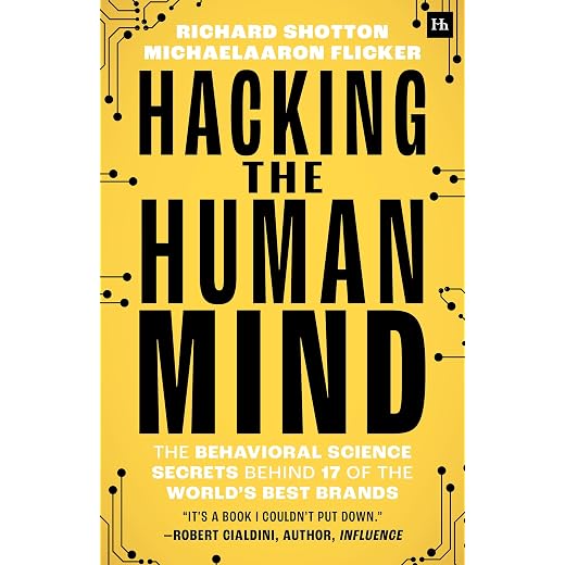 Hacking the Human Mind: The behavioral science secrets behind 17 of the world's best brands