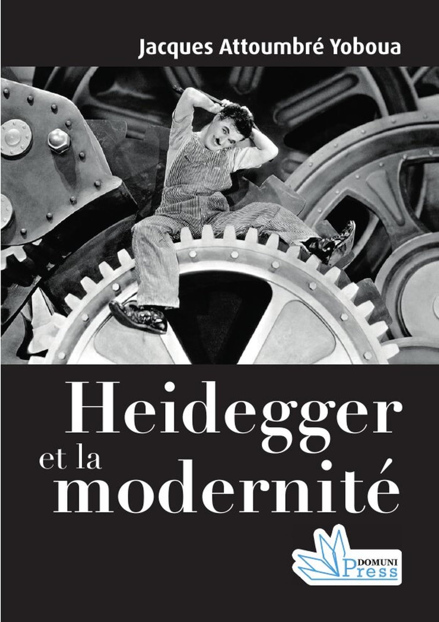 Heidegger et la modernité: La modernité entre métaphysique, phénoménologie et éthique