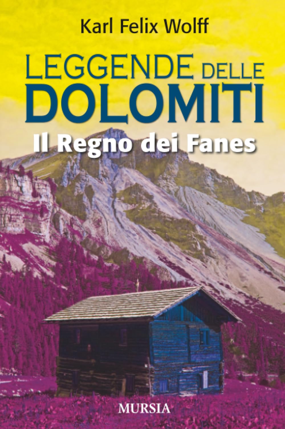 Leggende delle dolomiti. Il regno dei Fanes (Viaggi, scoperte e tradizioni)