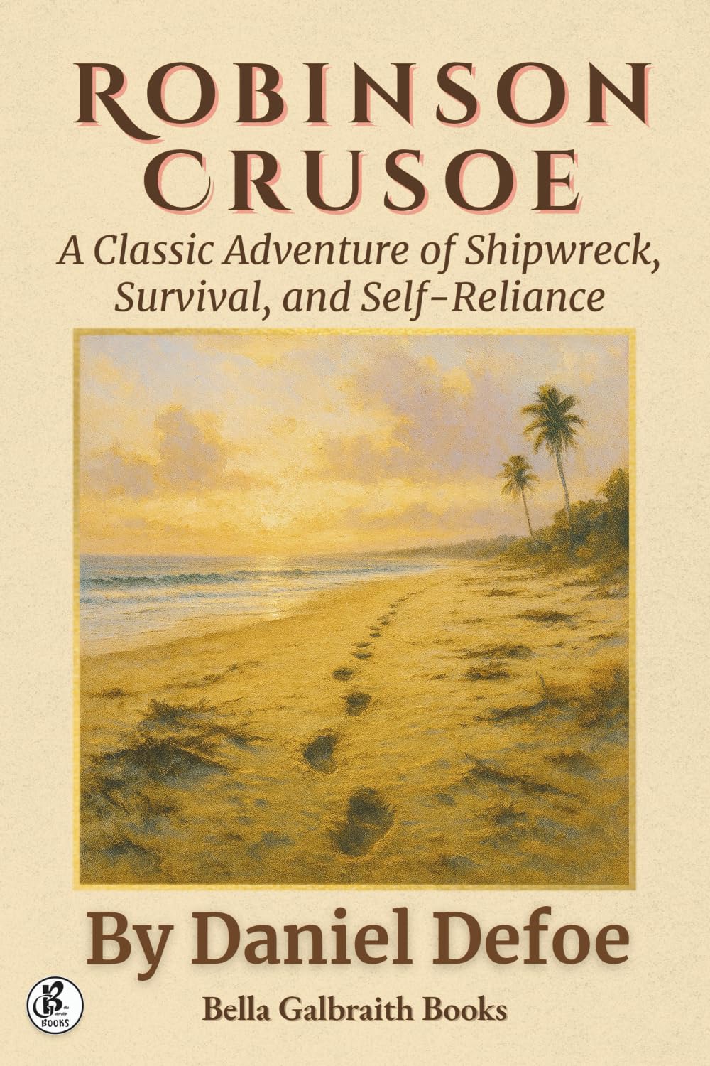 Robinson Crusoe: A Classic Adventure of Shipwreck, Survival, and Self-Reliance