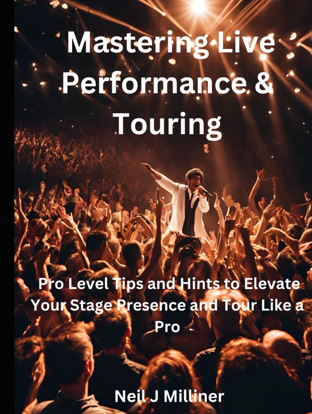 Mastering Live Performance & Touring: Pro Level Tips and Hints to Elevate Your Stage Presence and Tour Like a Pro (Studio to Stage: Problem‑Solvers for Musicians)