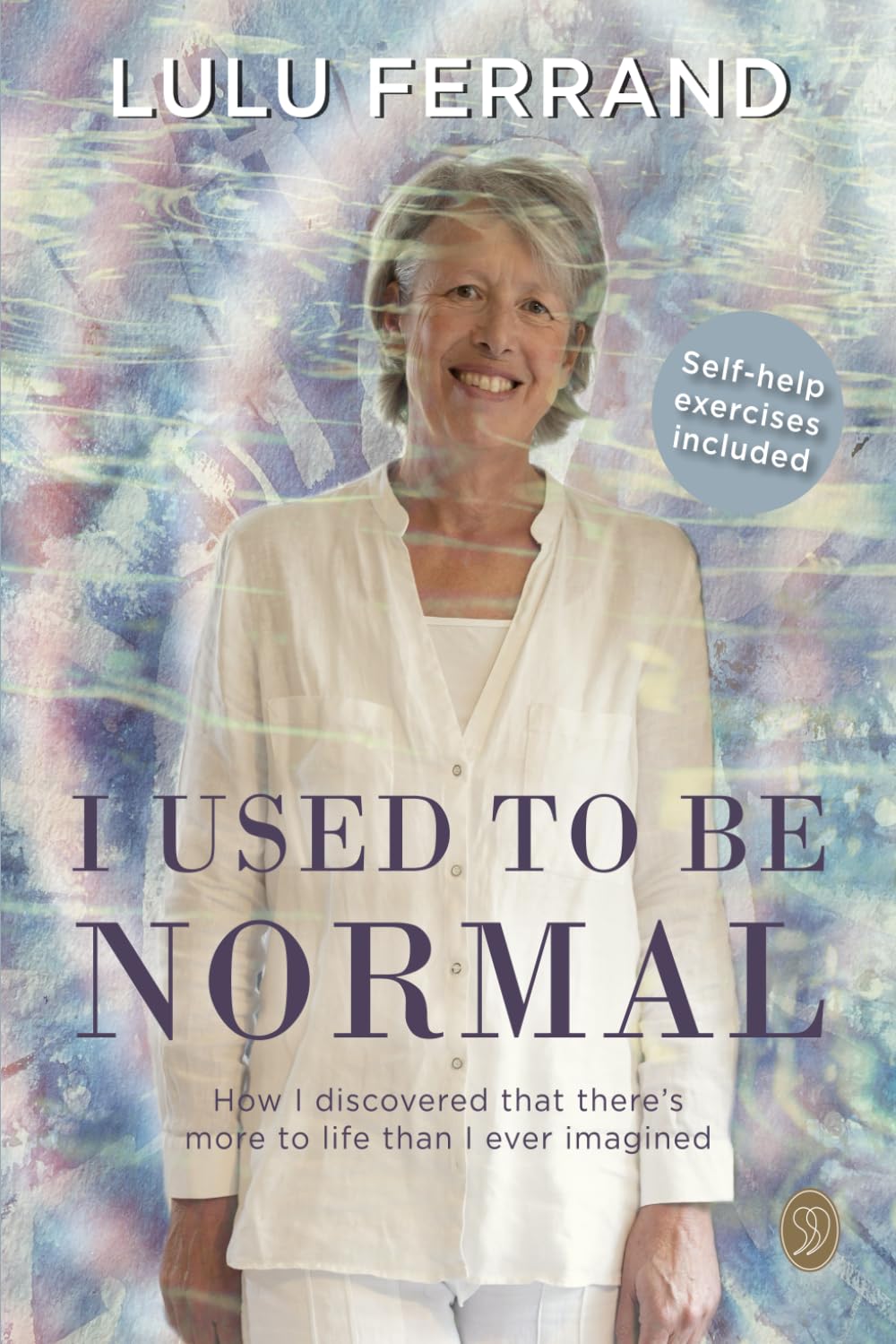 I Used To Be Normal: How I Discovered That There's More to Life Than I Ever Imagined