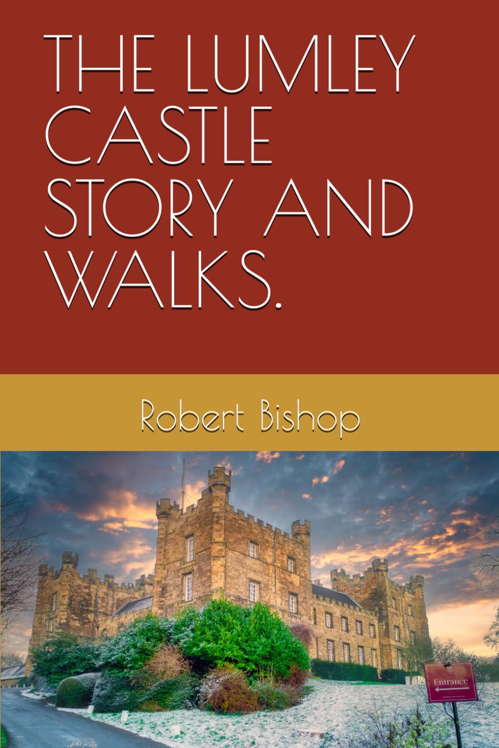 THE LUMLEY CASTLE STORY AND WALKS.: County Durham Walks and Castles 2024.