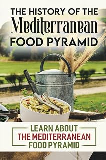 The History Of The Mediterranean Food Pyramid: Learn About The Mediterranean Food Pyramid