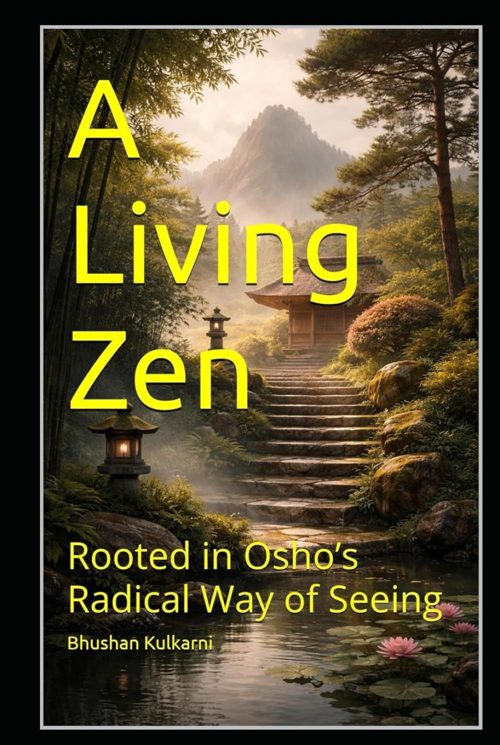 A Living Zen: Rooted in Osho’s Radical Way of Seeing (Sufi, Tao, Zen - Timeless Wisdom Series)