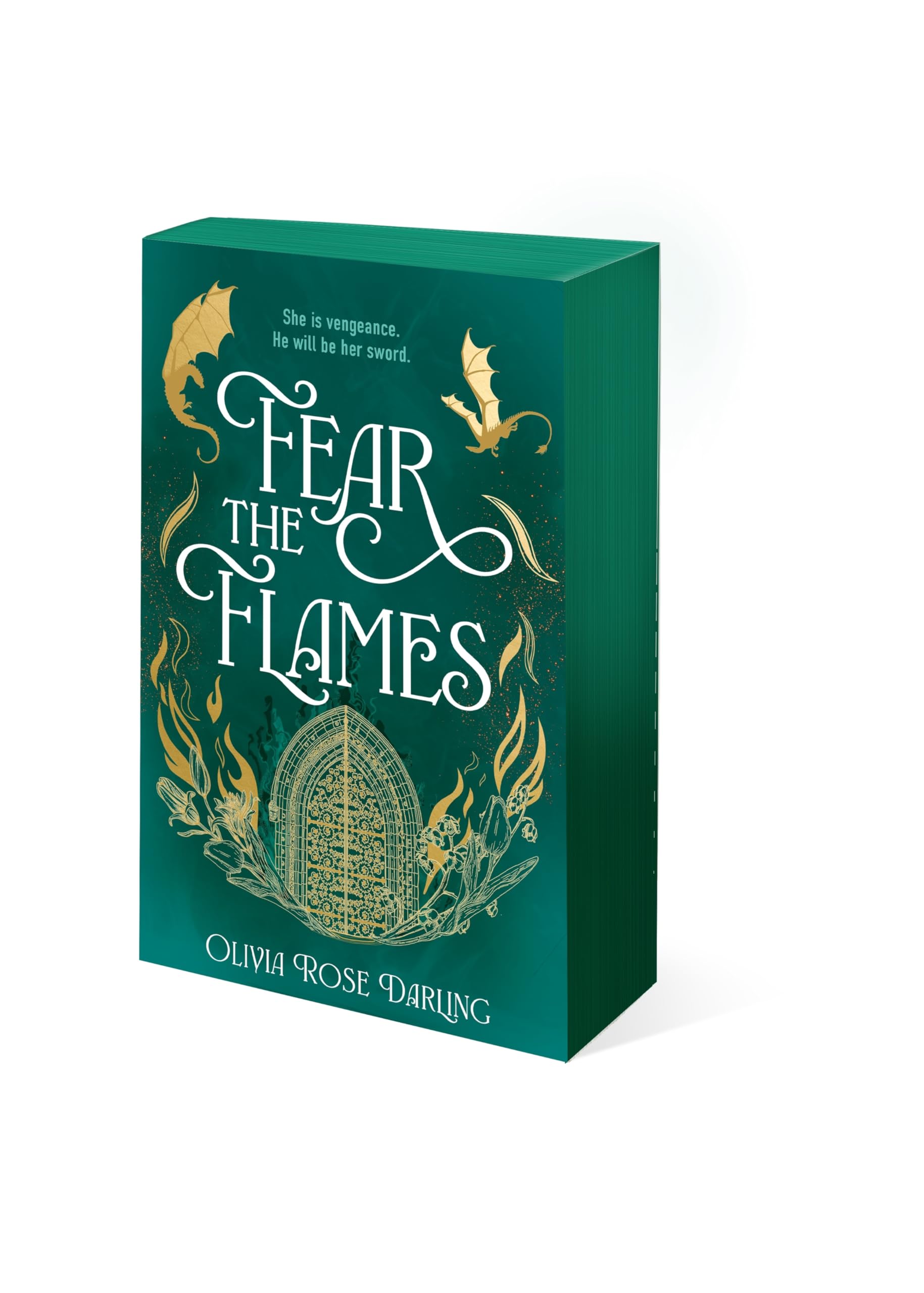 Fear the Flames: by Olivia Rose Darling