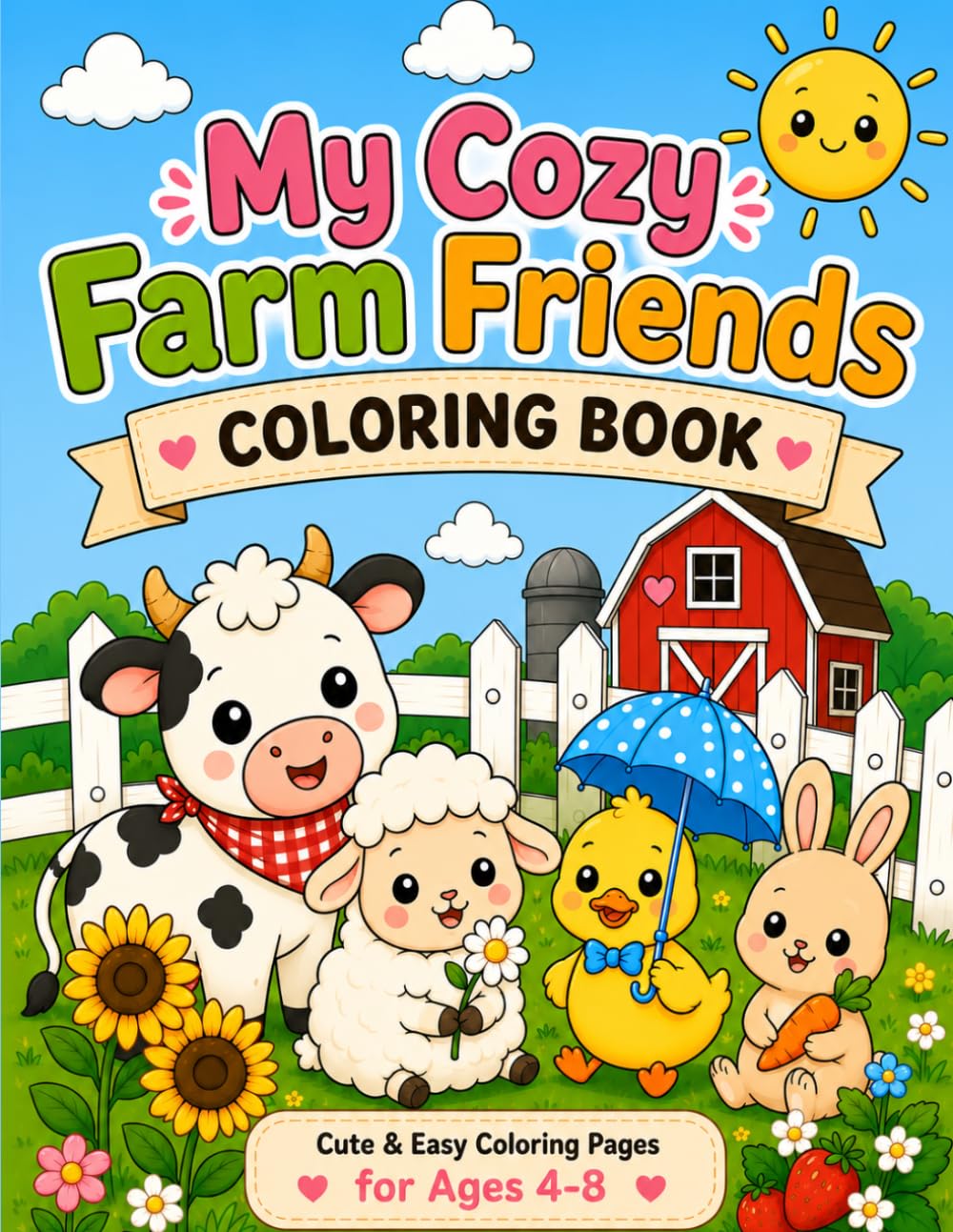 My Cozy Farm Friends Coloring Book: Cute and Easy Coloring Pages for Kids Ages 4-8
