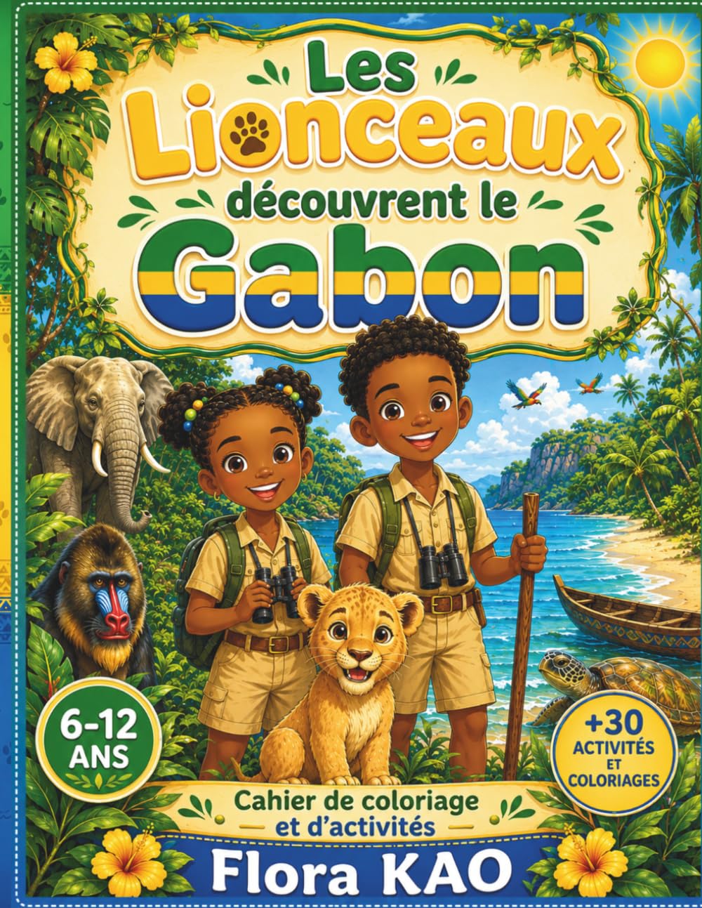 Les Lionceaux découvrent le Gabon: Cahier de coloriage et d’activités pour enfants de 6 à 12 ans